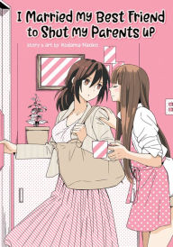 Title: I Married My Best Friend to Shut My Parents Up, Author: Kodama Naoko