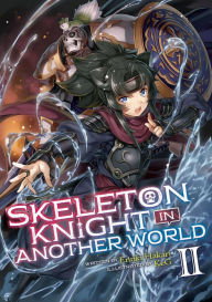 Title: Skeleton Knight in Another World (Light Novel) Vol. 2, Author: Ennki Hakari