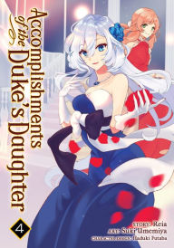 Title: Accomplishments of the Duke's Daughter (Manga) Vol. 4, Author: Reia