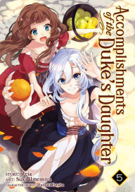 Title: Accomplishments of the Duke's Daughter (Manga) Vol. 5, Author: Reia