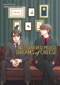 Title: The Cornered Mouse Dreams of Cheese, Author: Setona Mizushiro