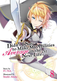 Title: Didn't I Say to Make My Abilities Average in the Next Life?! (Light Novel) Vol. 8, Author: FUNA