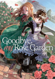 Title: Goodbye, My Rose Garden Vol. 1, Author: Dr. Pepperco
