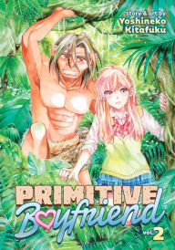 Title: Primitive Boyfriend Vol. 2, Author: Yoshineko Kitafuku