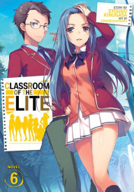Title: Classroom of the Elite (Light Novel) Vol. 6, Author: Syougo Kinugasa