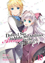 Title: Didn't I Say to Make My Abilities Average in the Next Life?! (Light Novel) Vol. 10, Author: FUNA