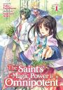 The Saint's Magic Power Is Omnipotent (Light Novel) Vol. 1