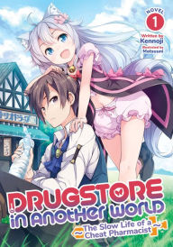 Free pdf ebook downloader Drugstore in Another World: The Slow Life of a Cheat Pharmacist (Light Novel) Vol. 1 9781648270703 by Kennoji, Eri Haruno 