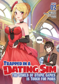 Title: Trapped in a Dating Sim: The World of Otome Games Is Tough for Mobs (Light Novel) Vol. 2, Author: Yomu Mishima