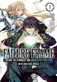 Title: Failure Frame: I Became the Strongest and Annihilated Everything with Low-Level Spells Manga Vol. 1, Author: Kaoru Shinozaki