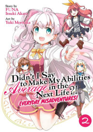 Title: Didn't I Say to Make My Abilities Average in the Next Life?! Everyday Misadventures! (Manga) Vol. 2, Author: FUNA