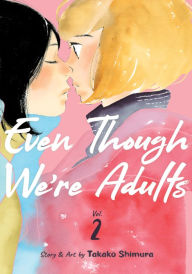 Title: Even Though We're Adults Vol. 2, Author: Takako Shimura