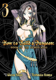 Title: How to Build a Dungeon: Book of the Demon King Vol. 3, Author: Warau Yakan