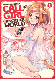 Title: Call Girl in Another World Vol. 2, Author: Masahiro Morio