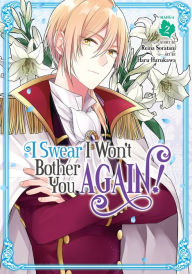 Title: I Swear I Won't Bother You Again! (Manga) Vol. 2, Author: Reina Soratani