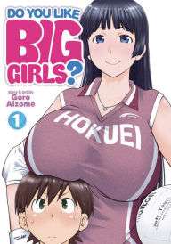 Title: Do You Like Big Girls? Vol. 1, Author: Goro Aizome