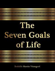 Title: The Seven Goals of Life, Author: Rodolfo Martin Vitangcol