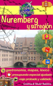 Title: Nuremberg y su región: Una hermosa ciudad alemana y sus alrededores., Author: Cristina Rebiere
