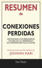 Resumen de Conexiones Perdidas: Develando Las Verdaderas Causas de La Depresión y Dus Inesperadas Soluciones de Johann Hari: Conversaciones Escritas