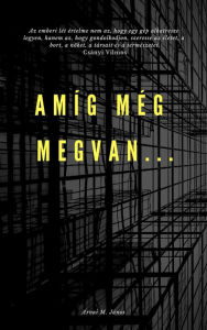 Title: Amíg még megvan.., Author: Árvai M. János