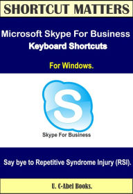 Title: Microsoft Skype For Business 2016 Keyboard Shortcuts for Windows, Author: U. C-Abel Books