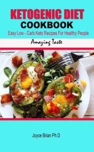 Title: Ketogenic Diet Cookbook: Easy Low-Carb Keto Recipes For Healthy People, Author: Joyce Brian