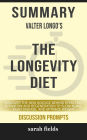 Summary: Valter Longo's The Longevity Diet: Discover the New Science Behind Stem Cell Activation and Regeneration to Slow Aging, Fight Disease, and Optimize Weight (Discussion Prompts)