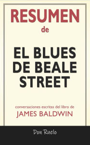 Title: Resumen de El blues de Beale Street de James Baldwin: Conversaciones Escritas, Author: Don Ruelo