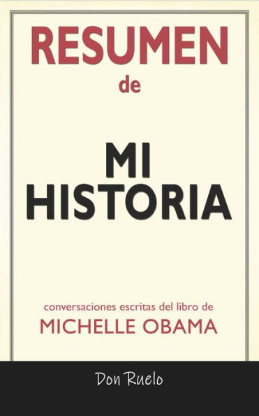 Resumen de Mi Historia de Michelle Obama: Conversaciones Escritas