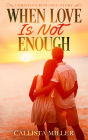 When Love Is Not Enough: A Christian Romance Story