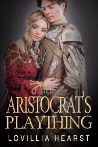 Title: The Aristocrat's Plaything: Domestic Discipline Erotic Romance, Author: Lovillia Hearst