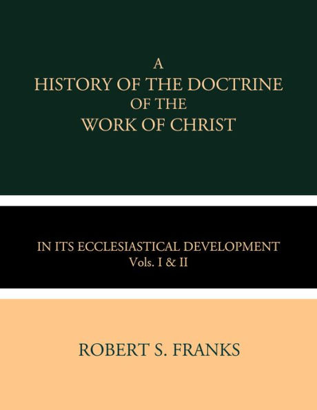 A History of the Doctrine of the Work of Christ: in its Ecclesiastical Development