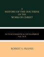 A History of the Doctrine of the Work of Christ: in its Ecclesiastical Development