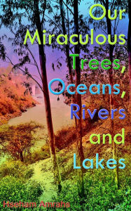 Title: Our Miraculous Trees, Oceans, Rivers and Lakes, Author: Hseham Amrahs