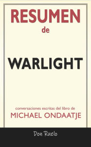 Title: Resumen de Warlight: Conversaciones Escritas, Author: Don Ruelo