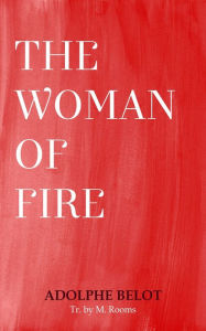 Title: The Woman of Fire, Author: Adolphe Belot