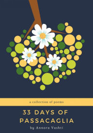 Title: 33 Days of Passacaglia: A collection of poetry, Author: Annora Vashti