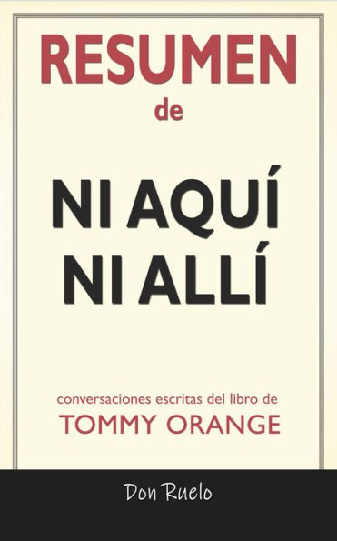 Resumen de Ni Aquí Ni Allí: Conversaciones Escritas Del Libro De Tommy Orange