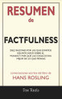 Resumen de Factfulness: Diez Razones Por Las Que Estamos Equivocados Sobre El Mundo. Y Por Qué Las Cosas Están Mejor de Lo Que Piensas.: Conversaciones Escritas Del Libro De