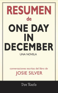 Title: Resumen de One Day in December: Una Novela: Conversaciones Escritas Del Libro De Josie Silver, Author: Don Ruelo