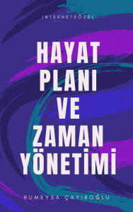 Title: Hayat Plani ve Zaman Yönetimi, Author: Rumeysa Çayiroglu