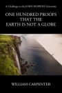 One Hundred Proofs that the Earth is Not a Globe