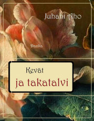 Title: Kevät ja takatalvi, Author: Juhani Aho