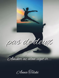 Title: Pas de deux: Amikor az álom véget ér..., Author: Anna Teleki