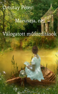 Title: Maruszja, ne!: Válogatott mufordítások, Author: Péter Ortutay