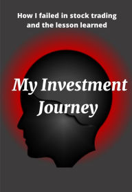 Title: My Investment Journey: How I failed in stock trading and the lesson learned, Author: Konster NG