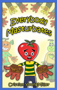 Title: Everybody Masturbates, Author: Crisitan YoungMiller