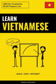 Title: Learn Vietnamese - Quick / Easy / Efficient: 2000 Key Vocabularies, Author: Pinhok Languages