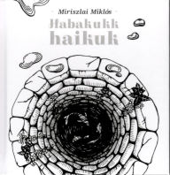 Title: Habakukk haikuk, Author: Miklós Miriszlai