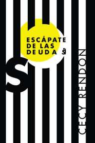 Title: Escapate de las deudas, Author: Cecy Rendon